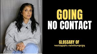 What does it mean to go "no contact"? (Glossary of Narcissistic Relationships)