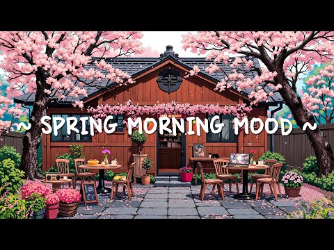 Spring Morning Mood 🌸 Positive Lofi hiphop that makes u more inspired to study & work