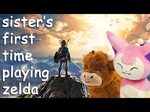 my sister tries breath of the wild for the first time!