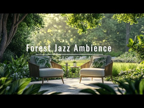 Forest Jazz Ambience【心地よい森のガーデンでリラックスできるBGM】