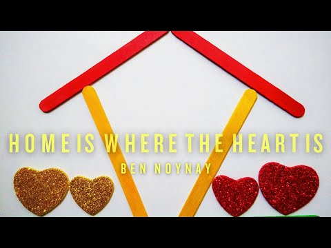 HOME IS WHERE THE HEART IS - by Ben Noynay (Official Lyrics Video)