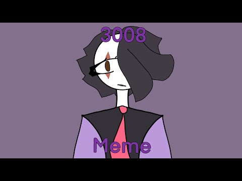 3008 // animation meme // -Asher.Mp4- // Loop // new oc