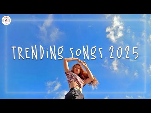 Trending songs 2025 📀 Top songs 2025 ~ Music 2025 new songs