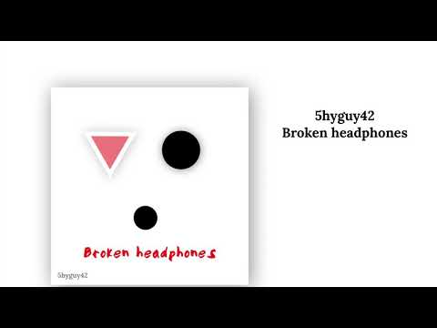Broken Headphones (Audio)