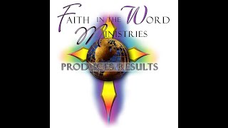 Faith In The Word Ministries - 01/05/2025