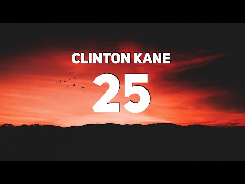 Clinton Kane - 25 (Lyrics)
