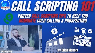 Call Scripting 101 - Proven Call Scripting Tips to Help you DOMINATE Cold Calling & Prospecting