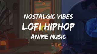 Chill Lofi Hiphop | Nostalgic Vibes |  Lofi Radio | Lofi HipHop Mix