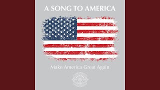 A Song To America to Make America Great Again