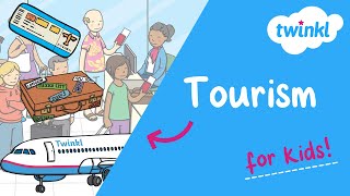 ✈️ Tourism for Kids | How Does Tourism Help Places? | Twinkl USA