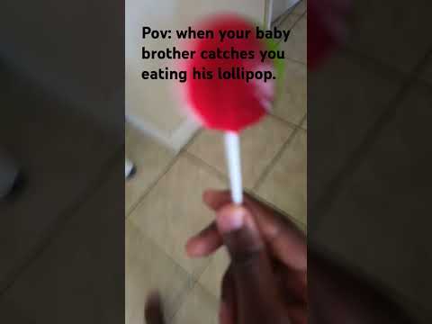 pov:when your baby brother catches you eating his lollipop.