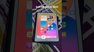 Ipad 6th gen in 2023