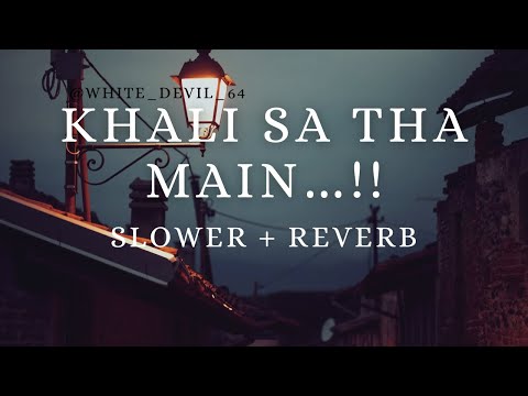 Khaali Sa Tha Main | Heartbreak Lofi Song | Sad Hindi Lo-fi Track.! #newsong #trendingsong #lofi2025