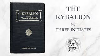 The Kybalion (1908) by Three Initiates