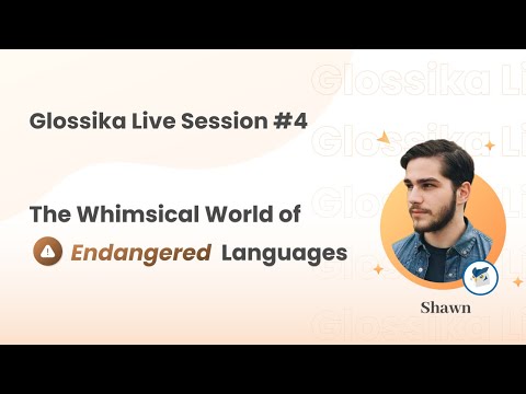 The Whimsical World of Endangered Languages || Glossika live event #4