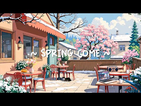 Spring Come 🌿 Chill Beats For Spring Morning - Positive Lofi Hip Hop to Relax / Work / Study