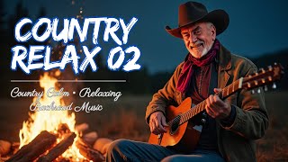 【Country Calm 02】Relaxing Country Music for Total Peace | Gentle Guitar & Slow Mood