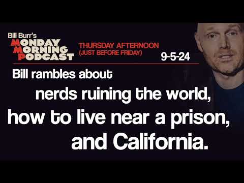 Thursday Afternoon Monday Morning Podcast 9-5-24 | Bill Burr