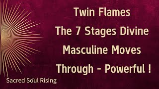 Twin Flames The 7 Stages Divine Masculine Moves Through - Powerful 💥