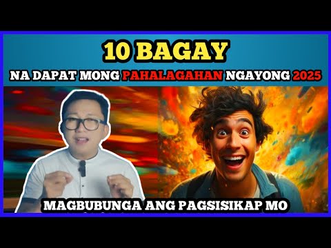 10 BAGAY na kailangan mong PAHALAGAHAN ngayong 2025