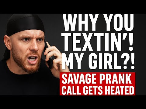 Why You Textin’ My Girl?! – Savage Prank Call Gets HEATED
