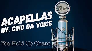 Acapellas By. Cino -  Hold Up Chant (Acapella / Vocals Only / Vocal Samples)