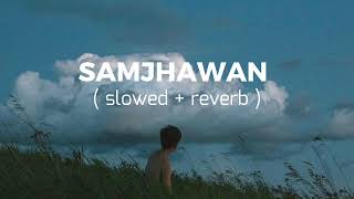 SAMJHAWAN lo-fi mix slowed reverb song