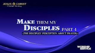 Make Them My Disciples (Part 4) - Worship Service (May 25, 2025)