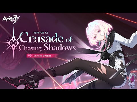 v7.5 Crusade of Chasing Shadows Trailer