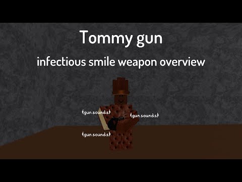 Tommy gun overview | infectious smile