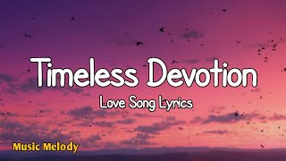 Timeless Devotion - Love Song (Lyrics) 😚