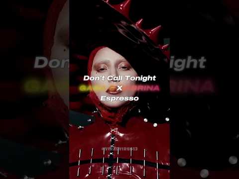 Espresso X Don't Call Tonight - Lady Gaga & Sabrina Carpenter Mashup