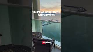 Tropical Saxophone Lounge Vibes: Relaxing Blissful Escape #tropical #saxophone #loungevibes