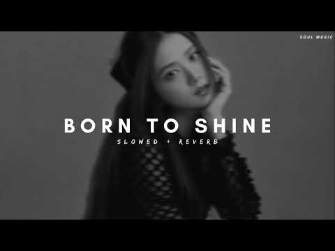 Born To Shine [Slowed+Reverb] - Diljit Dosanjh |G.O.A.T|Punjabi Lofi Song| Soul music