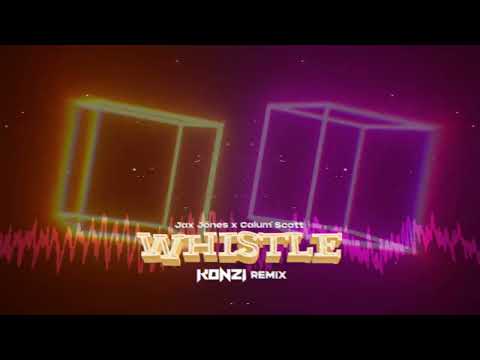 Jax Jones, Calum Scott - Whistle  (KONZI REMIX)