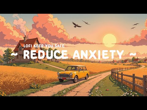 Reduce Anxiety 🌿 Lofi Keep You Safe 🌄 Golden Sky & Coffee Break | Relaxing Lofi Hip Hop Vibes
