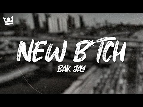 BAK Jay - New B*tch (Lyrics)