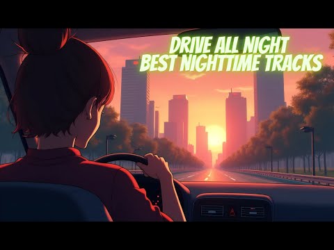 Drive All Night: Best Nighttime Tracks