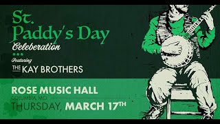 the Kay Brothers St. Paddy's Day Celebration @ Rose Music Hall * 1st Set * March 17, 2022