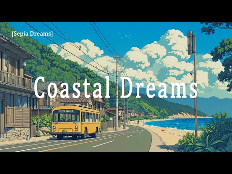 Coastal Dreams: the rhythm of the ocean breeze | a Lofi playlist for relaxation