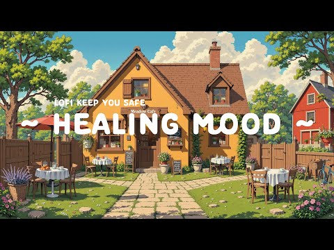 Healing Mood 🌿 Lofi Keep You Safe ☘️ Lofi Hip Hop & Calm Lofi Beats for a Melancholic Evening