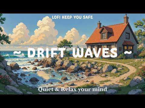 Drifft Waves 🌤️ Lofi Keep You Safe ☘️ Thusday Chill and Deep to study, work [ Lofi Hip Hop - Chill ]