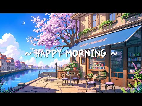 Happy Morning 🍀 Start your day positively with lovely lofi ~ Mood booster lofi hiphop playlist