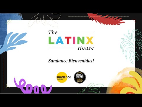 The Latinx House’s Sundance Bienvenidos!