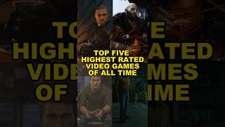 Top Five Highest Rated Video Games of All Time