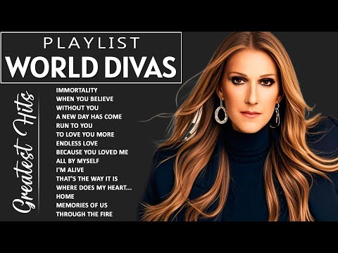 Celine Dion, Whitney Houston, Mariah Carey, Greatest Hits playlist - Best Songs of World Divas 2025