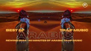 Best of Arabic Trap 2024 - 40 minutes of Middle East Trap Music