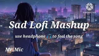 Sad Lofi Mashup / (slowed +reverb)feel the song keep supporting guys