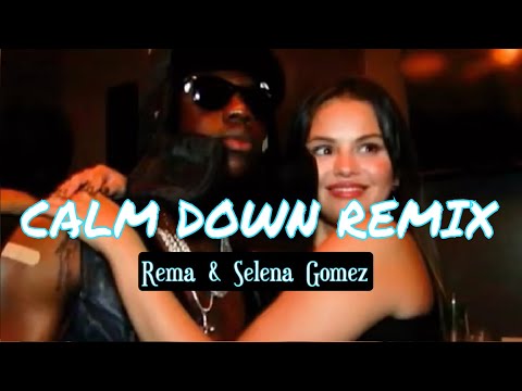 Calm Down Remix - Rema ft Selena Gomez (Official Lyrics)
