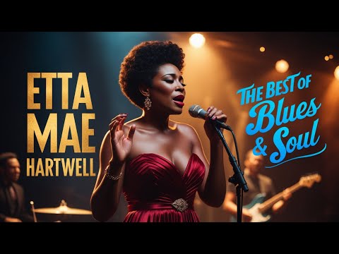 Etta Mae Hartwell | The Best of Blues & Soul | Full Album